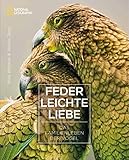 NATIONAL GEOGRAPHIC: Federleichte Liebe - Faszinierender Einblick in das Familienleben der Vögel. Mit spektakulären Fotografien und überraschenden Erkenntnissen zum Vogelverhalten. - Wenfei Tong, Mike Webster Übersetzer: Susen Truffel-Reiff 