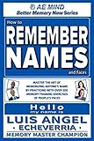 How to Remember Names and Faces: Master the Art of Memorizing Anyone's Name By Practicing with Over 500 Memory Training Exercises of People's Faces