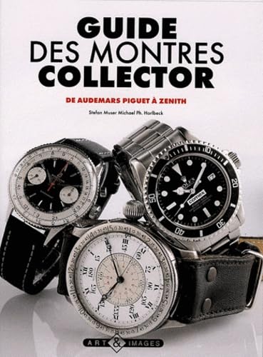 Guide des montres collector: De Audemars Piguet à Zénith
