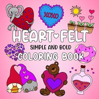 Heartfelt Coloring Book: Bold and Easy Coloring Book for Adults and Kids (35 Simple and Cute Designs for Easy Coloring) (Simple and Bold Coloring Books)