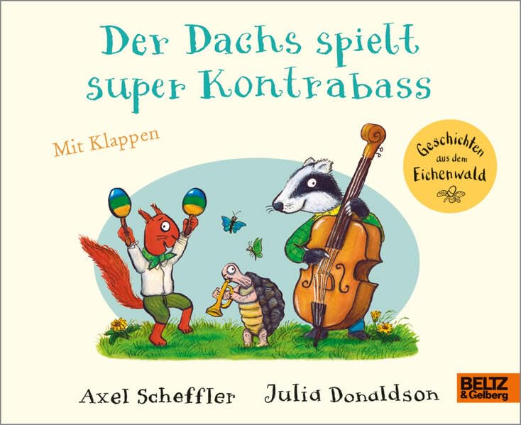 Der Dachs spielt super Kontrabass: Vierfarbiges Pappbilderbuch mit Klappen (Geschichten aus dem Eichenwald)