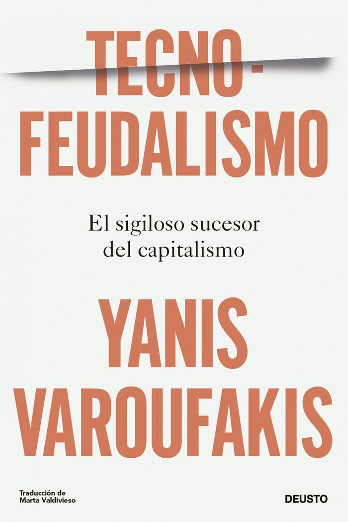 Deusto Tecnofeudalismo: El sigiloso sucesor del capitalismo Paperback – Big Book, 14 February 2024