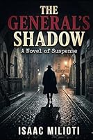 The General's Shadow: A Novel of Suspense B0H28WKB1F Book Cover