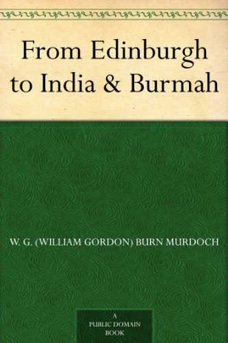 From Edinburgh to India & Burmah