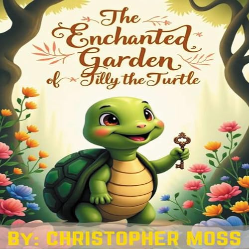 The Enchanted Garden of Tilly the Turtle by Christopher Moss episode artwork