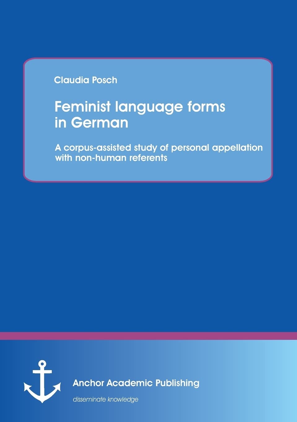 Feminist language forms in German: A corpus-assisted study of personal appellation with non-human referents