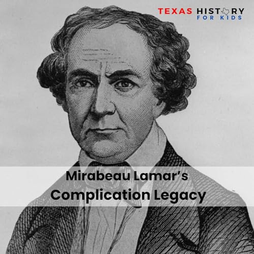 123 - The Father of Texas Education: Mirabeau Lamar&rsquo;s Complicated Legacy