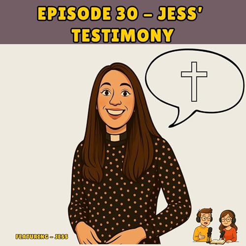 Ep 30 - Jess&rsquo; testimony