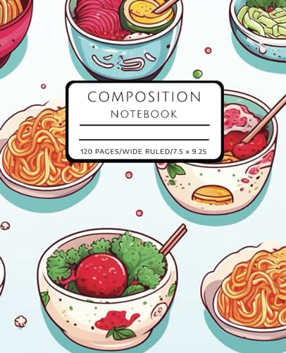 Composition Notebook Wide Ruled: Kawaii Ramen Noodles Notebook | 120 Pages | Notebook for School, Notes, Homeschooling, Work, Creative Writing, and More