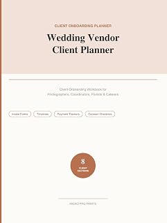 Wedding Vendor Client Planner: Client Onboarding Workbook for Photographers, Coordinators, Florists & Caterers — Intake Forms, Timelines, Payment Trackers & Contract Checklists