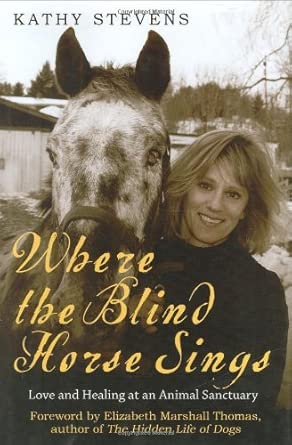 Where the Blind Horse Sings: Love and Trust at an Animal Sanctuary book cover