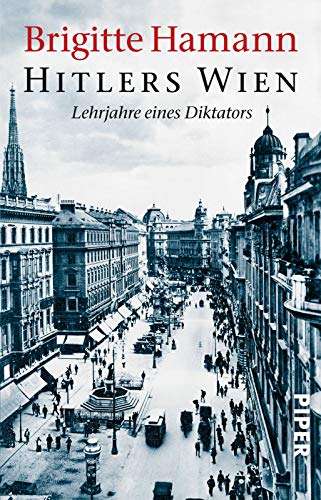 Hitlers Wien. Lehrjahre eines Diktators Hitlers Wien. Lehrjahre eines Diktators