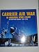 Carrier Air War in Original WWII Color: US Navy Air Combat 1939-1946