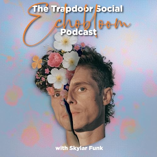 The Trapdoor Social Echobloom Podcast w. Skylar Funk Titelbild