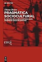 Pragm�tica Sociocultural: Teor�a Y Metodolog�a Para El Estudio de Los Fen�menos Sociopragm�ticos 3110602512 Book Cover