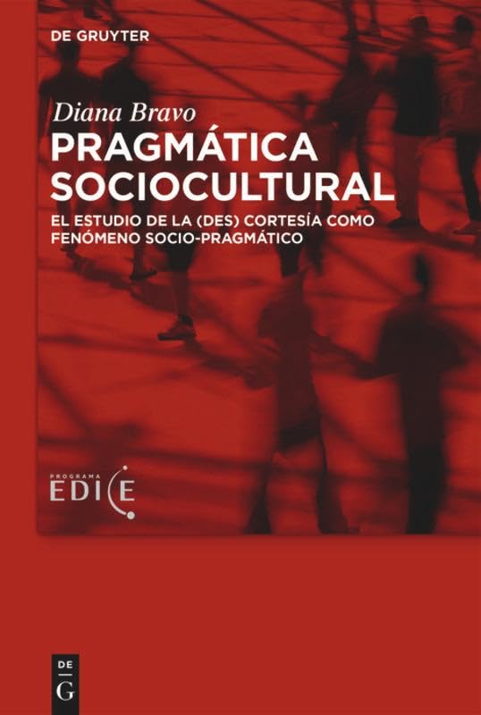 Pragmática sociocultural / Sociocultural Pragmatics Linguistics: Teoría y metodología para el estudio de los fenómenos socio ... for the study of socio-pragmatic phenomena