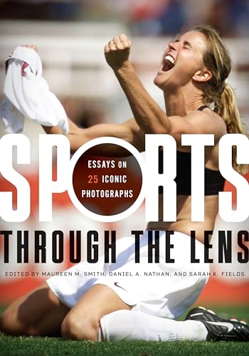 Sports through the Lens: Essays on 25 Iconic Photographs (Terry and Jan Todd Series on Physical