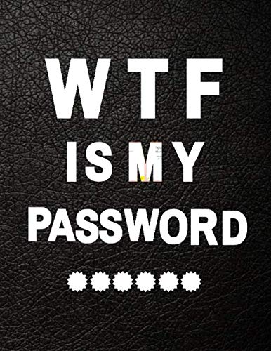 WTF Is My Password: 8.5 x 11 Internet Password Logbook Large Print with Alphabetical Tabs, Password Keeper, Password Book, Great Gift for seniors and Women