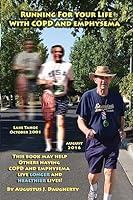 Running for Your Life with Copd and Emphysema: A True Story 1539051846 Book Cover