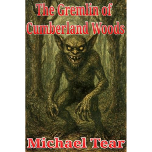 The Gremlin of Cumberland Woods Audiobook By Michael Tear cover art