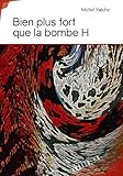  Bien plus fort que la bombe H