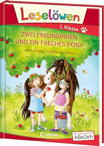 Leselöwen 1. Klasse - Zwei Freundinnen und ein freches Pony...