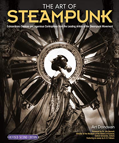 Art of Steampunk, The: Extraordinary Devices and Ingenious Contraptions from the Leading Artists of the Steampunk Movement: 2 steampunk buy now online