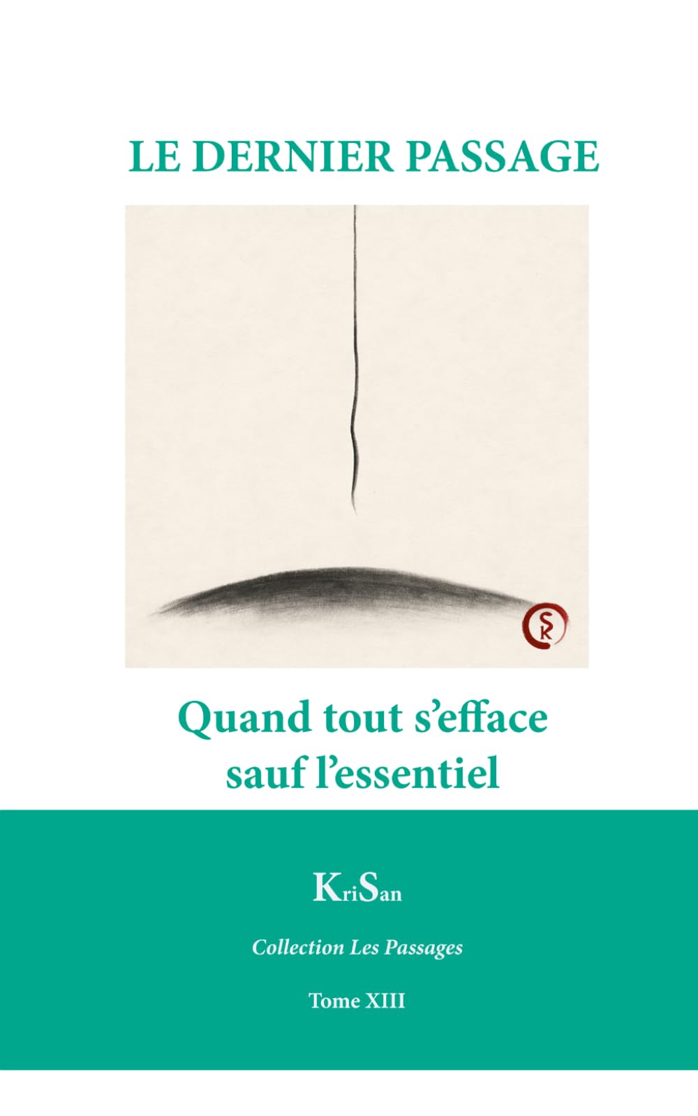 LE DERNIER PASSAGE: Quand tout s’efface sauf l’essentiel (Collection Les Passages)