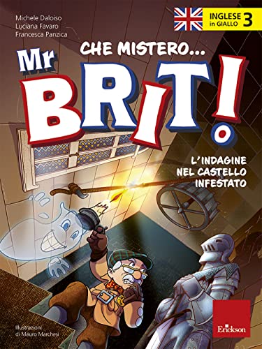 Inglese in giallo. Che mistero mr. Brit! Con QR Code. L' indagine nel castello infestato (Vol. 3)