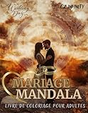  Mandala de mariage - Superbe livre de coloriage de mandalas pour adultes, idéal pour soulager l\'anxiété et le stress, avec des affirmations positives ... moments les plus heureux à portée de main !