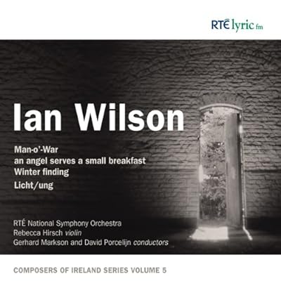 Ian Wilson: Man-O'-War/An Angel Serves A Small Breakfast/...
