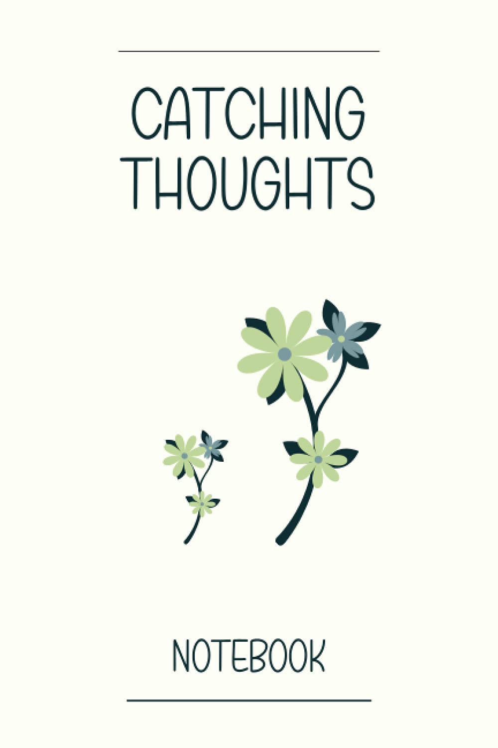 Catching Thoughts Notebook: Lined Journal for daily and positive thoughts / Journal Gift, with 120 Pages, 6x9, Soft Cover and Matte Finish.