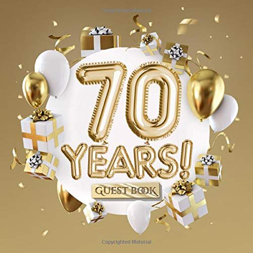 70 Years - Guest Book: Great for 70th Birthday Gifts & Decorations - Gift Idea for men and women - 70 Years Gold Party Decor - Message / Guestbook ... pages for Messages and Photos of Guests