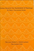Julian Boyd and the Battlefield of Hastings: The 2002 Robert L. Nikirk Lecture 0910672474 Book Cover