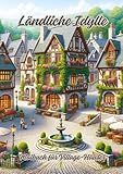 Ländliche Idylle: Malbuch für Village-Häuser
