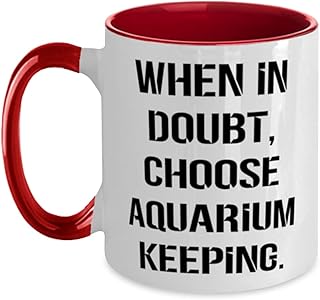 Inappropriate Aquarium Keeping Two Tone 11oz Mug, When in Doubt, Choose Aquarium Keeping, Present For Friends, Unique From