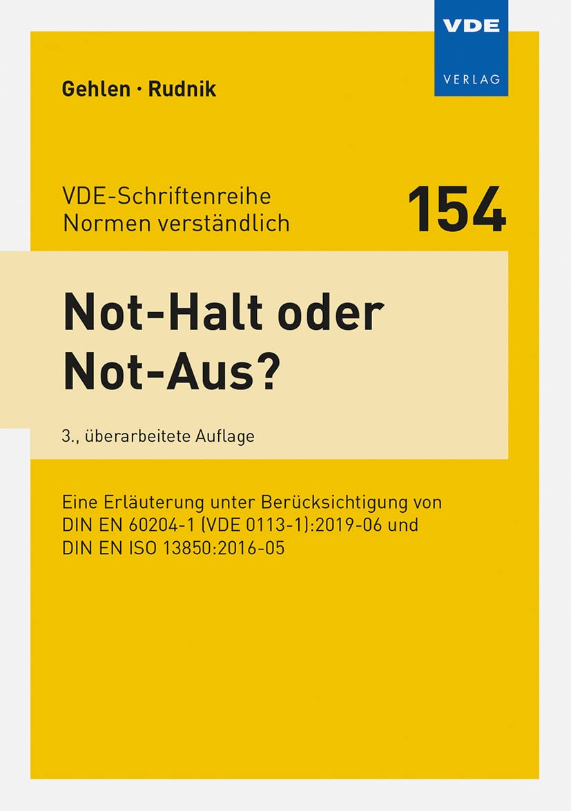 Not-Halt oder Not-Aus?: Eine Erläuterung unter Berücksichtigung von DIN EN 60204-1 (VDE 0113-1):2019-06 und DIN EN ISO 13850:2016-05 ... (VDE-Schriftenreihe – Normen verständlich)