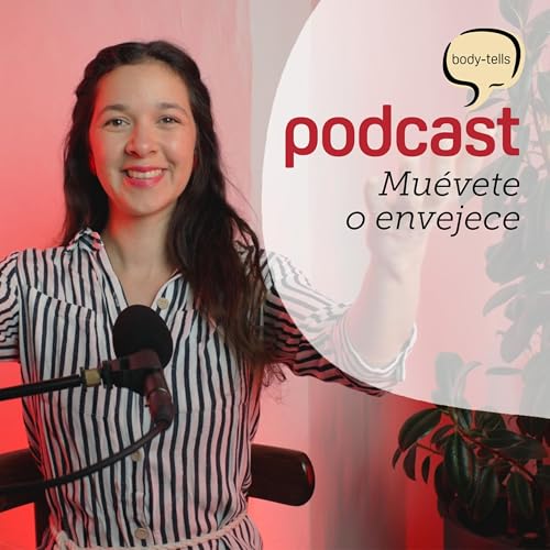 El cuerpo que no se mueve, envejece | EP 45 body-tells