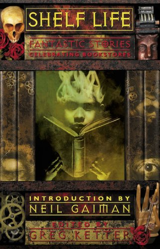 Shelf Life: Fantastic Stories Celebrating Bookstores