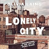 The Lonely City: Adventures in the Art of Being Alone