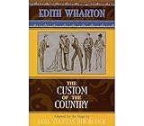 The Custom of the Country: Based on Edith Wharton's 1913 Novel