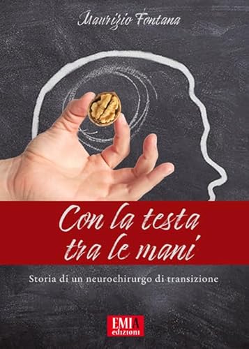 Con la testa tra le mani. Storia di un neurochirurgo di transisione