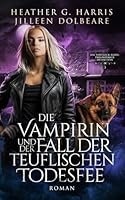 Die Vampirin und der Fall der teuflischen Todesfee: Ein actionreicher Urban-Fantasy-Roman (Die Portlock-Reihe – Paranormale Detektivin) (German Edition) 1807700097 Book Cover