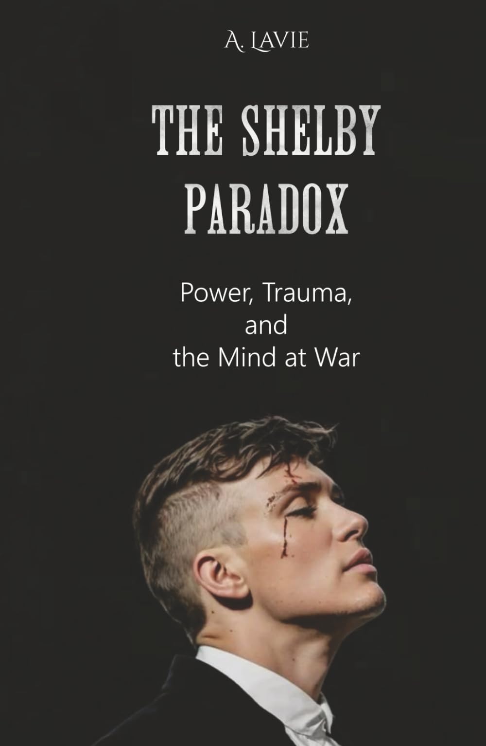 The Shelby Paradox: Power, Trauma, and the Mind at War