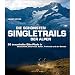 Produktbild Die schönsten Singletrails der Alpen: 20 traumhafte Bike-Pfade in Deutschland, Österreich, Italien, Frankreich und der Schweiz