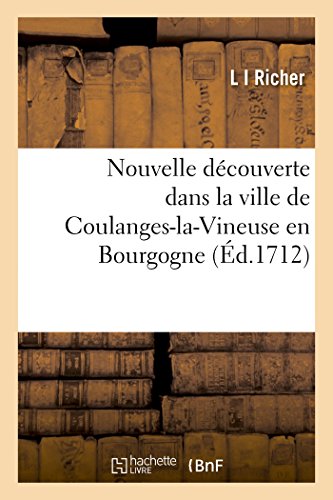 Relation de la Découverte d'Une Source de Coulanges-La-Vineuse En Bourgogne (Histoire) (French Edition)