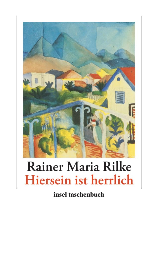 "Hiersein ist herrlich": Gedichte, Erzählungen, Briefe