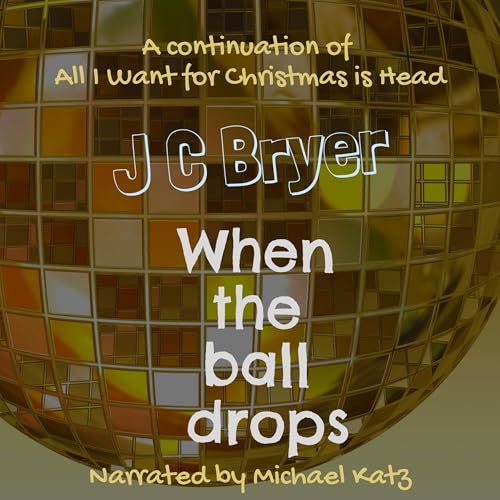 Listen to When the Ball Drops by J C Bryer episode artwork