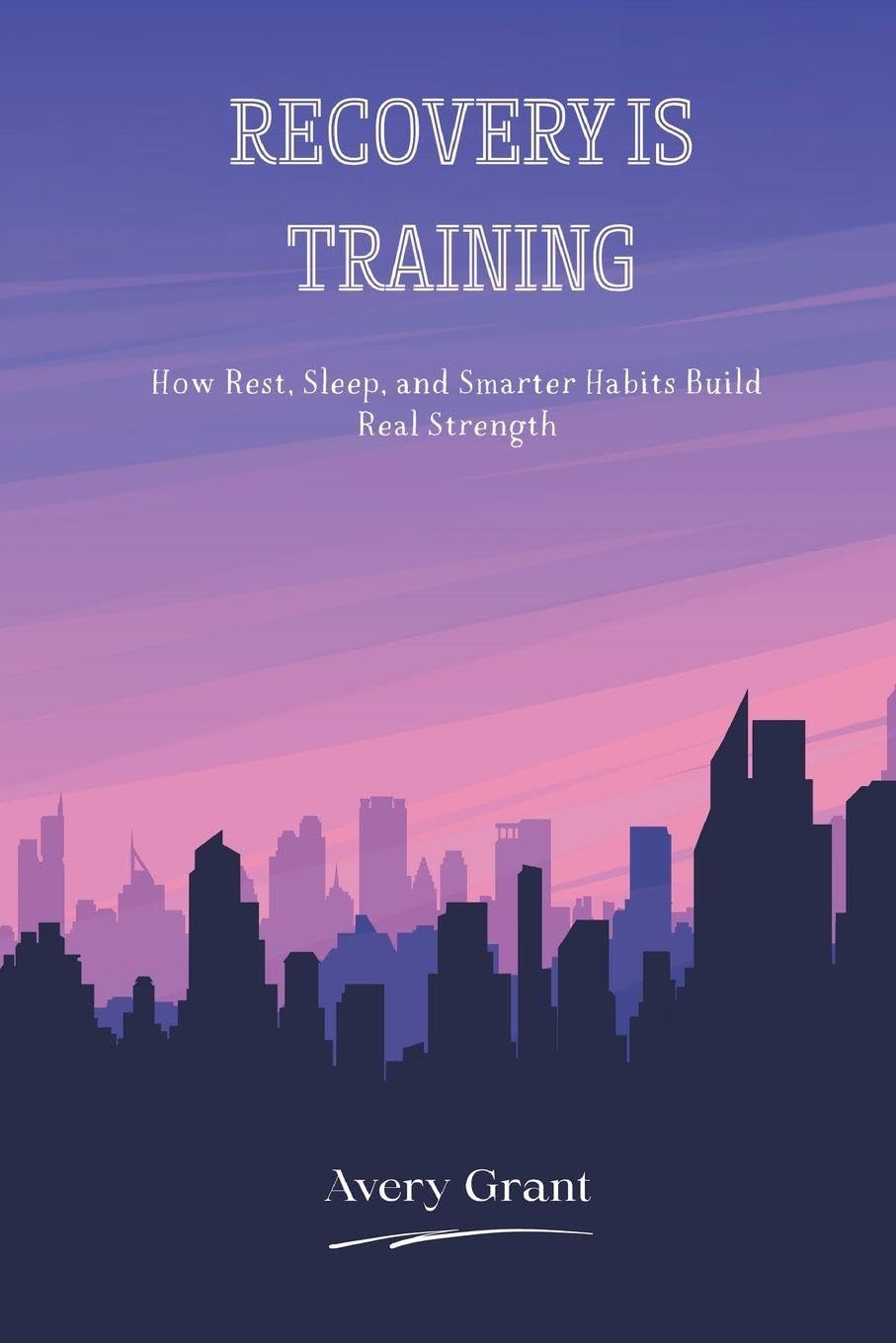 Lectures on Poetry Read in the Schools of Natural Philosophy at Oxford (Edition1): How Rest, Sleep, and Smarter Habits Build Real Strength