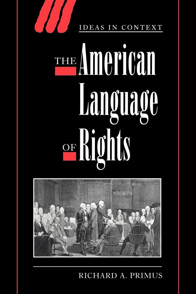 The American Language of Rights: 54 (Ideas in Context, Series Number 54)